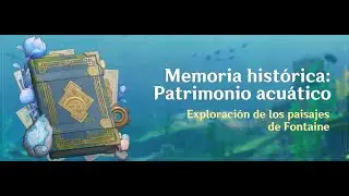 Evento: Memoria histórica: Patrimonio acuático || Genshin Impact
