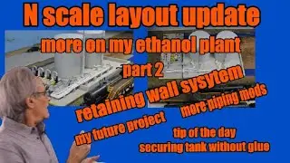 N Scale layout update...  ethanol storage tank retaining walls +++