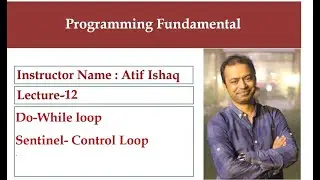 Lecture 12 Programming Fundamentals | do-while Loop | break statement