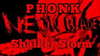 | NEON | BLADE | PHONK | Shalker Storm |