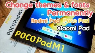 Change Themes and Fonts Permanently for Redmi Pad / Poco Pad / Xiaomi Pad