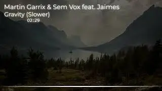 Martin Garrix & Sem Vox feat. Jaimes - Gravity (Slower) [Aquarius Soundwave]