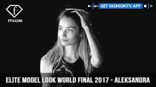 Aleksandra from Serbia Elite Model Look World Final 2017 | FashionTV | FTV