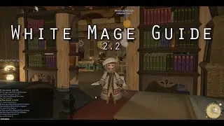 Final Fantasy XIV: A Realm Reborn ♠ White Mage Guide