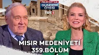 Pelin Çift ile Gündem Ötesi 359. Bölüm - Mısır Medeniyeti