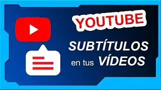 ★ COMO AÑADIR SUBTITULOS A TUS VIDEOS DE YOUTUBE