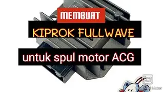 membuat kiprok fullwave untuk spul motor ACG