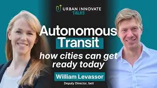 Urban Innovate TALKS #7 - Autonomous Transit w/ William (3/3) Levassor