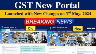 GST New Website Vs GST Old Website | GST New Portal | Launched With New Changes on 3rd May 2024