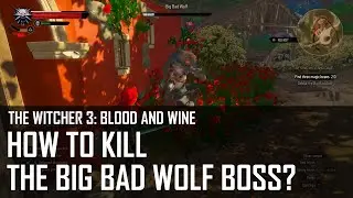 Witcher 3: Blood and Wine - How to kill Big Bad Wolf boss?