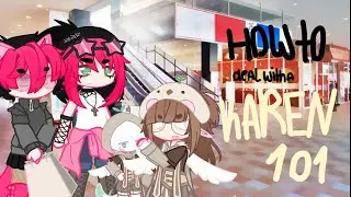 • How to Deal with a Karen 101 •
