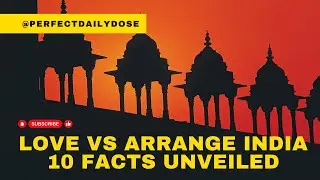 Love vs Arrange Marriage in India - 10 Facts Unveiled