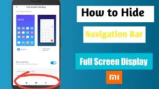 How To Hide Navigation Bar On Mi Xiaomi Phone | Full Screen Display | 2020 Tutorial