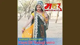 Kisya Dil Todagi Mero