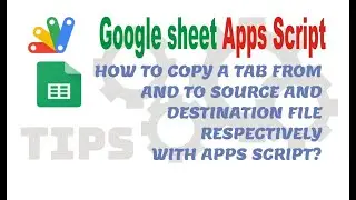 HOW TO COPY TAB FROM SOURCE SPREADSHEET FILE TO  DESTINATION SPREADSHEET FILE USING APPS SCRIPT?