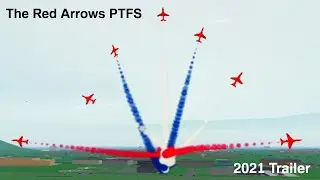 The Red Arrows PTFS | 2021 Trailer