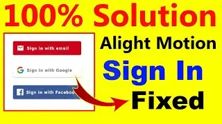 alight motion sign in problem || alight motion facebook login problem 2022