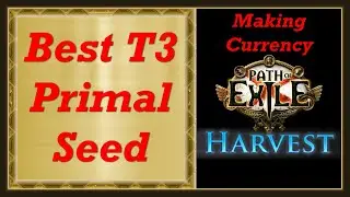 PoE 3.11 Making Currency - THE BEST T3 PRIMAL SEED