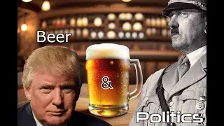 Beer and Politics Podcast - Episode 1 - How is Trump like Hitler?