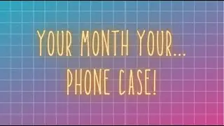 Your month your Phone case