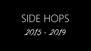 SIDE HOPS 2015 - 2019