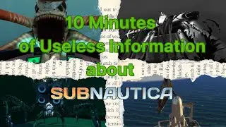 10 Minutes of Useless Information about Subnautica