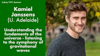 Kamiel Janssens (U. Adelaide): Listening to the symphony of gravitational waves