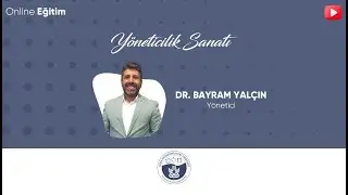Yöneticilik Sanatı - Dr. Bayram YALÇIN #İşHayatı #Gıda #Yöneticilik