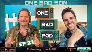 How Do You Follow Up a #1 Song? - One Bad Podcast - Ep 21