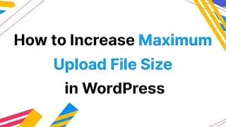 How to Increase Maximum Upload File Size in WordPress