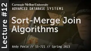 12 - Parallel Sort-Merge Join Algorithms (CMU Advanced Databases / Spring 2023)