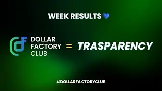 Dollar Factory Club = Transparency | Week Results💎