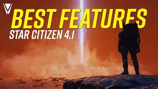 Best Features of Star Citizen 4.1