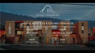 AKADEMİ KONUŞMALARI | Sosyal Konut ve Katılımcı Mimarlık