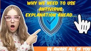 Why we need to use Antivirus Explanation ahead....