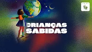 Crianças Sabidas - Ep. 1
