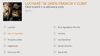 Tirso Duarte y La Mecanica Loca - Lucharé "Se Unen Francia y Cuba"