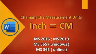 Changing the Measurement Units for MS Word 2010, 2013, 2016, 2019, 365 Windows and online version
