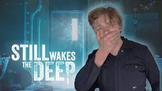 WHAT DID WE DRILL INTO? | Still Wakes the Deep | #001