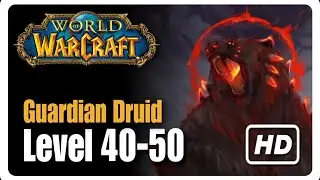 Guardian Druid - Level 40-50 World of Warcraft Leveling Journey [No Commentary]