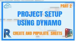 Revit Project Setup Automation Using Dynamo - Part 2, Create Sheets and Place Views on Sheet