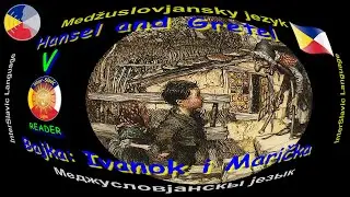 Hansel and Gretel V│ Bajka Ivanok i Marička - Иванок и Маричка │ InterSlavic Language