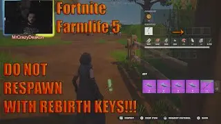Fortnite Farmlife 5 DO NOT RESPAWN WITH REBIRTH KEYS!!!