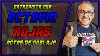 Entrevista Octavio Rojas (Voz de All Might, Erwin Smith, Mr Smithers y Muchos mas...)