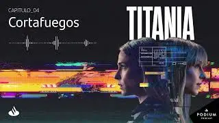 CORTAFUEGOS | TITANIA 1X04