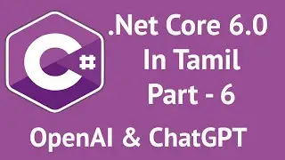 .NET Core 6.0 in tamil | Part -6 | தமிழ் | What is ChatGPT & OpenAI and How to use it ?