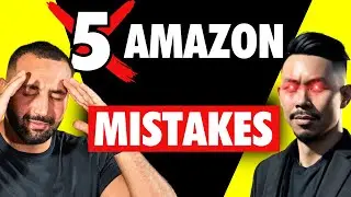 5 Deadly Amazon Mistakes to AVOID in 2024