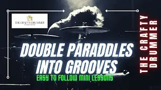 Double Paraddles into Grooves & Fills : Easy To Follow Drum Kit Rhythms and Fills