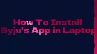How to install Byju's App in Laptop | @ADARSH_NEXON_EV