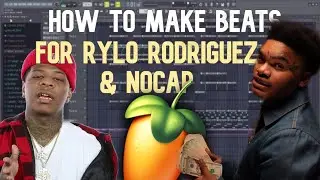 HOW TO MAKE A BEAT FOR NoCap & Rylo Rodriguez | FL Studio Tutorial
